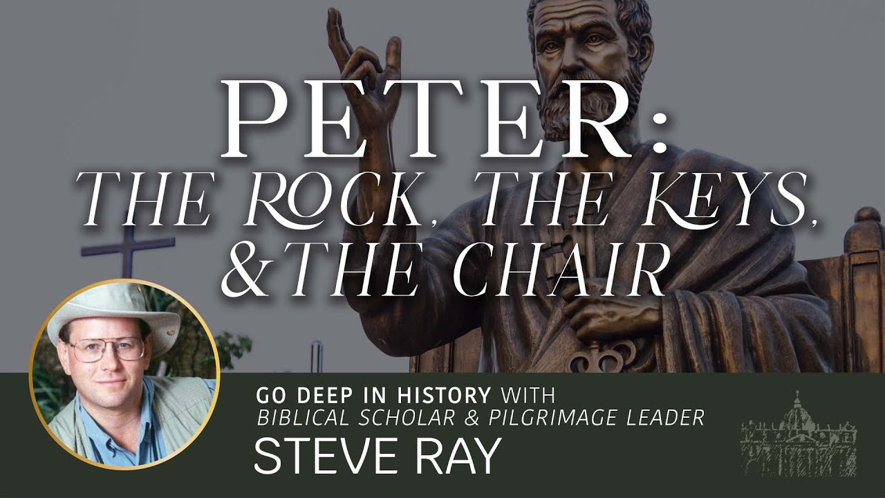 The Papacy, Peter; The Rock, The Keys, & The Chair – Steve Ray
